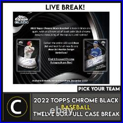 2022 Topps Chrome Black Baseball 12 Box Full Case Break #a1608 Pick Your Team